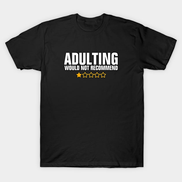 Adulting would not recommend T-Shirt by empathyhomey